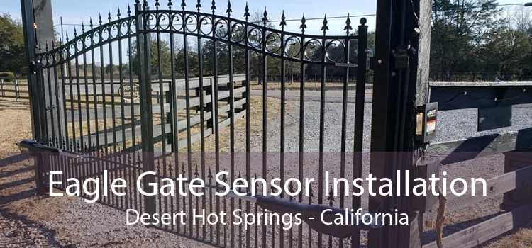 Eagle Gate Sensor Installation Desert Hot Springs - California