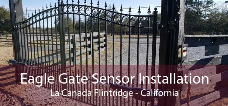 Eagle Gate Sensor Installation La Canada Flintridge - California