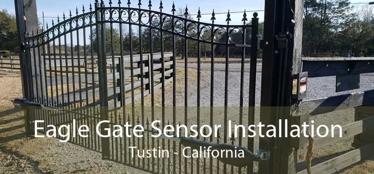 Eagle Gate Sensor Installation Tustin - California