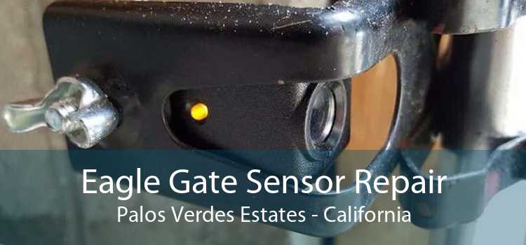 Eagle Gate Sensor Repair Palos Verdes Estates - California