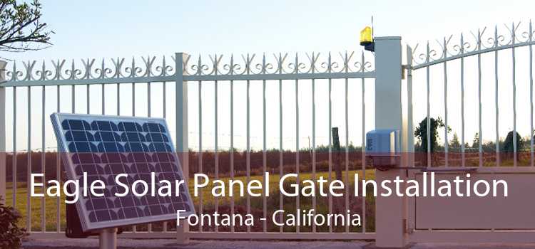 Eagle Solar Panel Gate Installation Fontana - California