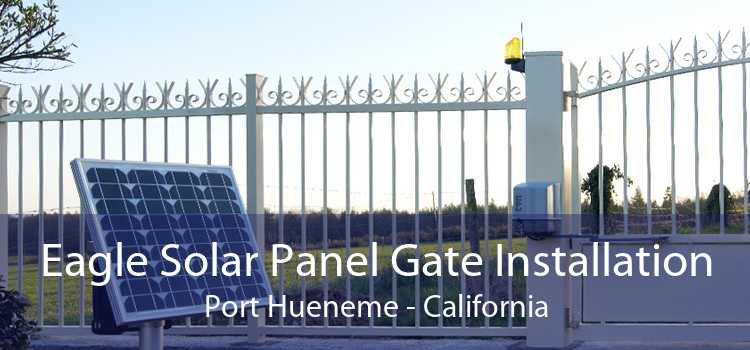 Eagle Solar Panel Gate Installation Port Hueneme - California