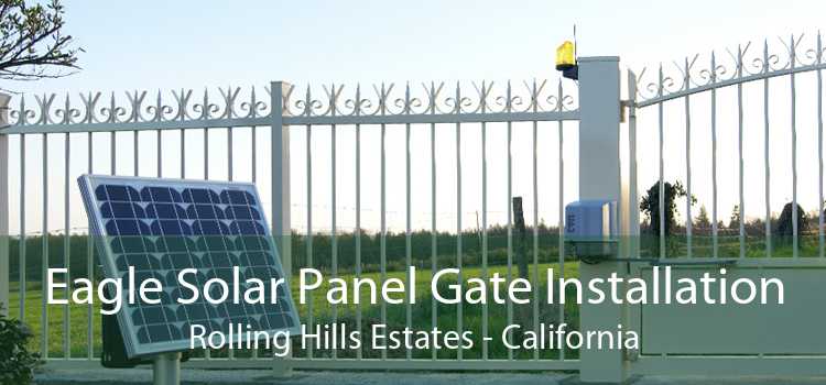 Eagle Solar Panel Gate Installation Rolling Hills Estates - California