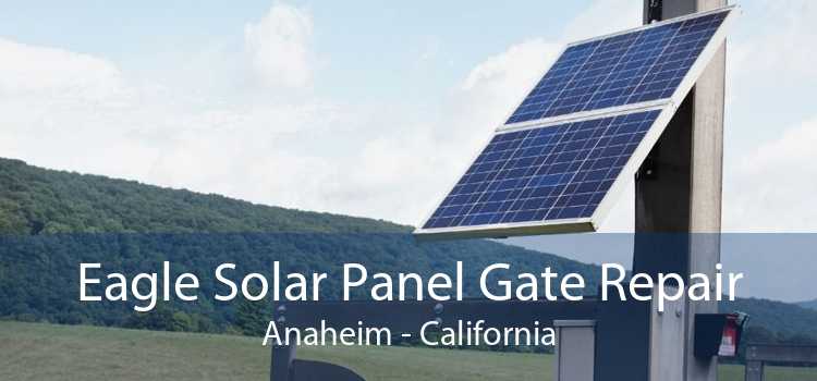 Eagle Solar Panel Gate Repair Anaheim - California