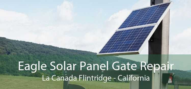 Eagle Solar Panel Gate Repair La Canada Flintridge - California