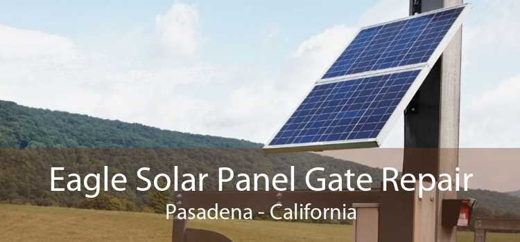 Eagle Solar Panel Gate Repair Pasadena - California