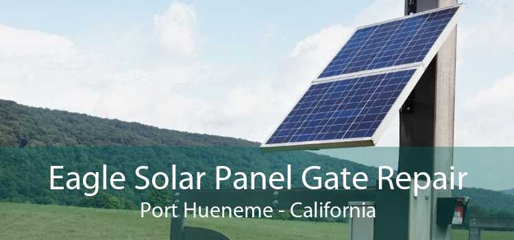 Eagle Solar Panel Gate Repair Port Hueneme - California