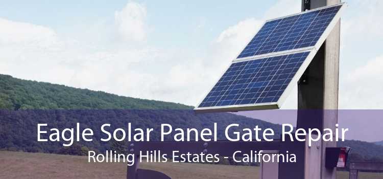 Eagle Solar Panel Gate Repair Rolling Hills Estates - California