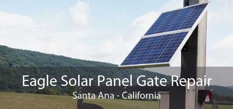 Eagle Solar Panel Gate Repair Santa Ana - California