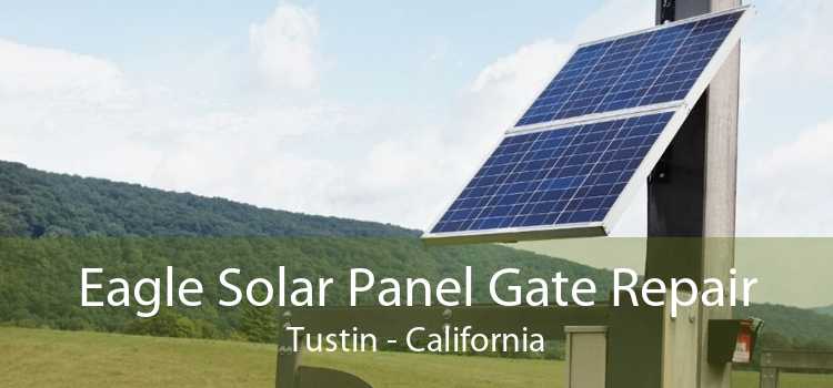 Eagle Solar Panel Gate Repair Tustin - California