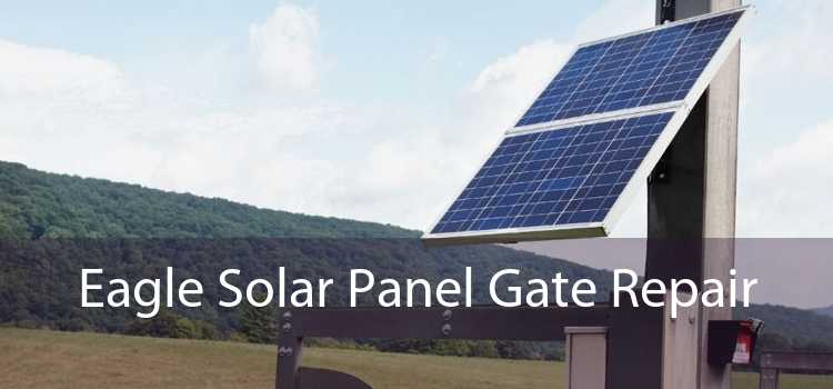 Eagle Solar Panel Gate Repair 